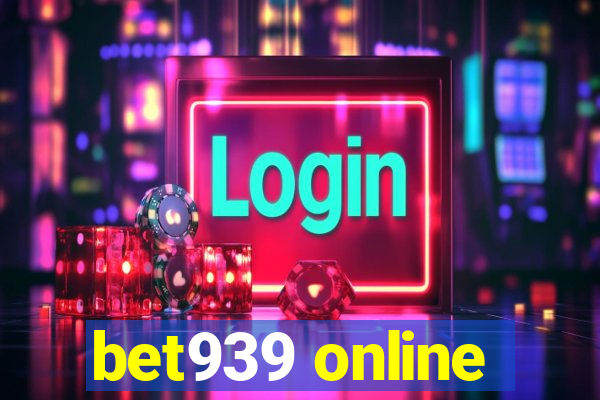 bet939 online